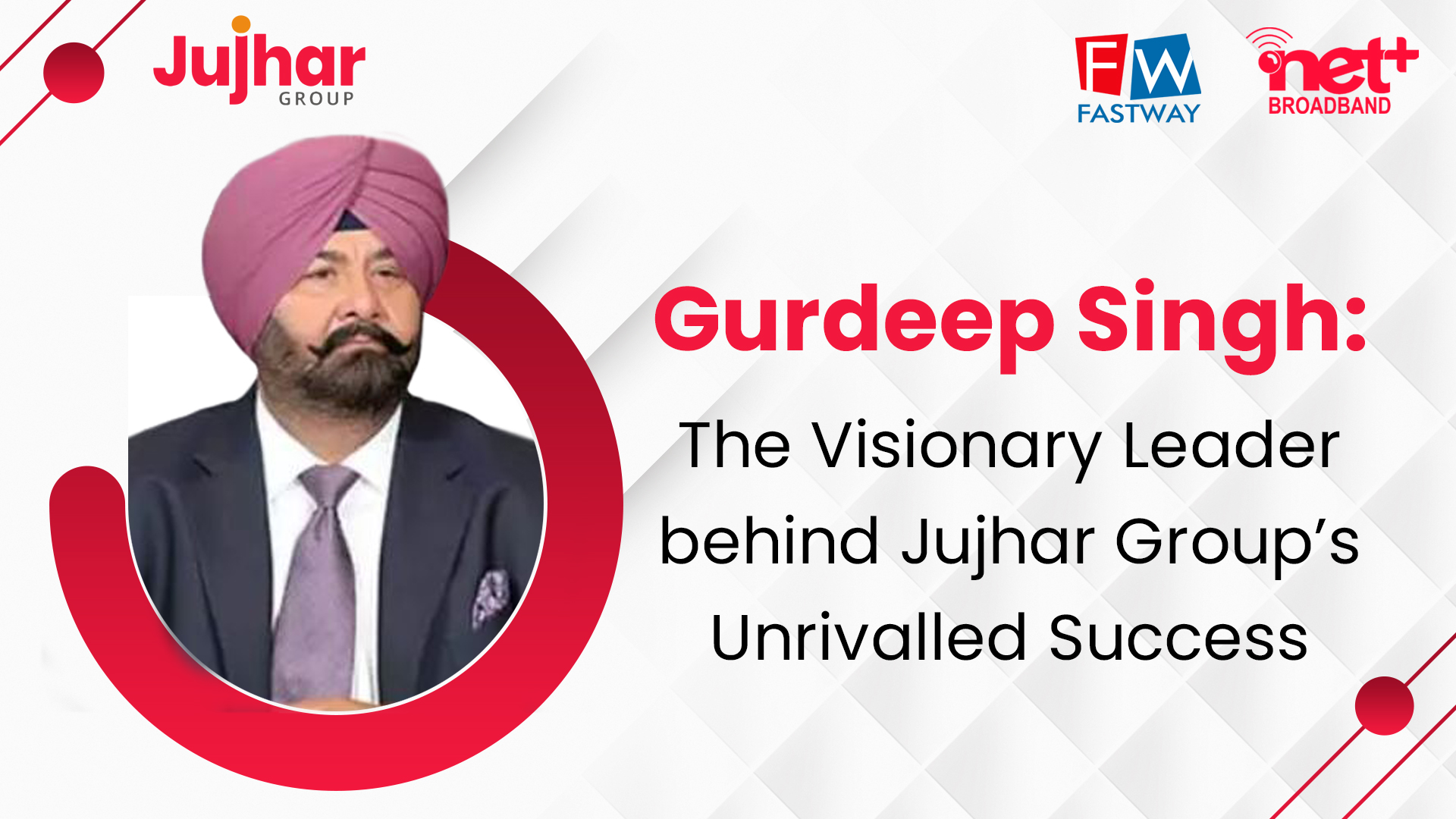 Gurdeep Singh The Visionary Leader behind Jujhar Group’s Unrivalled